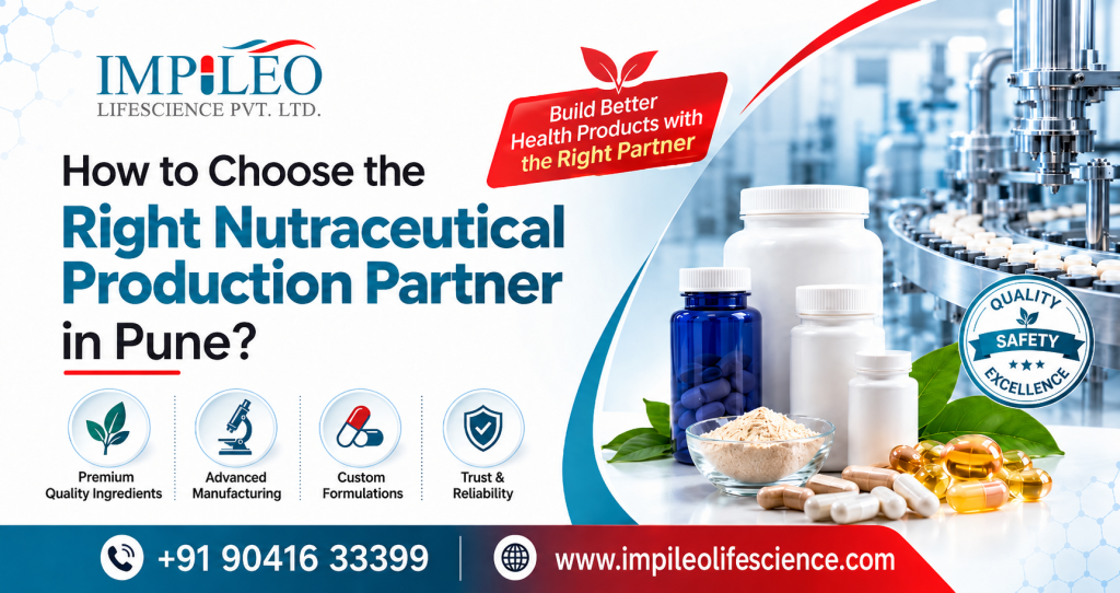 How to Choose the Right Nutraceutical Production Partner in Pune