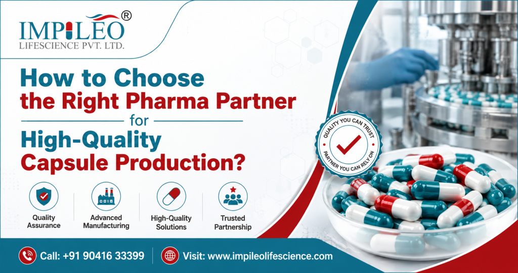 How to Choose the Right Pharma Partner for High-Quality Capsule Production