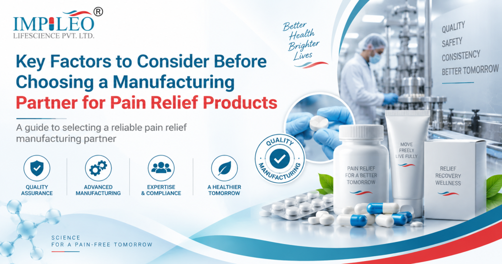 Key Factors to Consider Before Choosing a Manufacturing Partner for Pain Relief Products